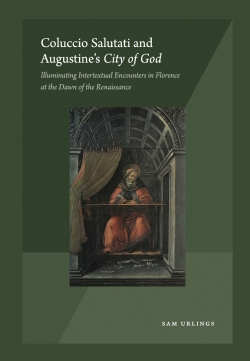 Coluccio Salutati and Augustine’s <em>City of God</em>